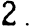 2.